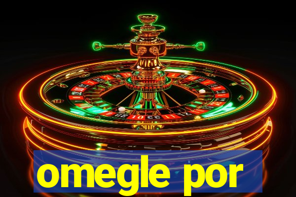 omegle por